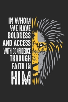 In Whom we have boldness and access with confidence through faith in him: Epheser Christliche Bibel Vers Löwe  Notizbuch liniert 120 Seiten für Notizen Zeichnungen Formeln Organizer Tagebuch