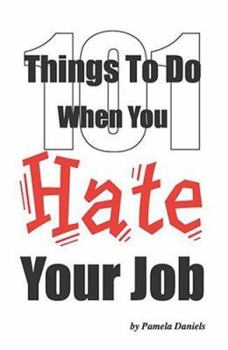 Paperback 101 Things to Do When You Hate Your Job Book