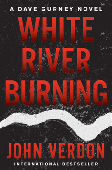 Hardcover White River Burning: A Dave Gurney Novel: Book 6 Book