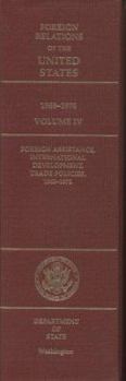 Foreign Relations of the United States, 1969-1976, Volume IV: Foreign Assistance, International Development, Trade Policies, 1969-1972 (Foreign Relations of the United States) - Book  of the Foreign Relations of the United States, 1969-1976