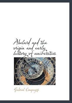 Abelard and the Origin and Early History of Universities - Book  of the Great Educators