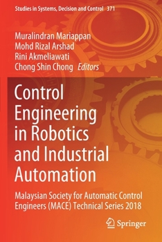Paperback Control Engineering in Robotics and Industrial Automation: Malaysian Society for Automatic Control Engineers (Mace) Technical Series 2018 Book