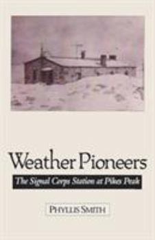 Hardcover Weather Pioneers: The Signal Corps Station at Pike's Peak Book