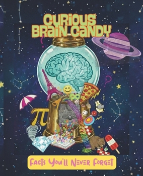 Curious Brain Candy: Facts You'll Never Forget