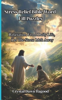 Stress Relief Bible Word Fill Puzzles: Relaxation From Daily Life, Let The Stress Melt Away