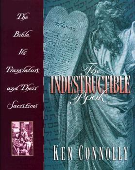 Hardcover The Indestructible Book: The Story of the Bible and the Sacrifices of Its English Translators Book