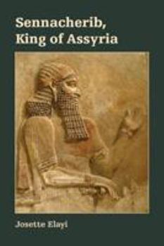 Sennacherib, King of Assyria - Book #24 of the Archaeology and Biblical Studies