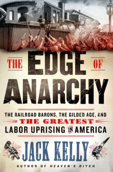 Hardcover The Edge of Anarchy: The Railroad Barons, the Gilded Age, and the Greatest Labor Uprising in America Book