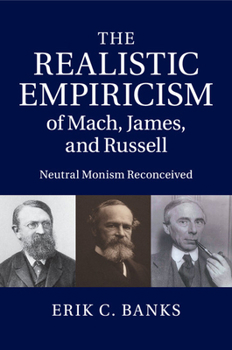 Paperback The Realistic Empiricism of Mach, James, and Russell Book