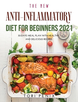 Paperback The New Anti-Inflammatory Diet For Beginners 2021: 30-Days Meal Plan With Healthy and Delicious Recipes Book