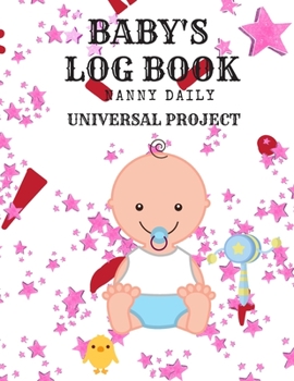 Paperback Baby's Logbook: Nanny Daily, Feed, Sleep, Diapers, Activites, Shoping List (110 Pages, 8.5x11) Book