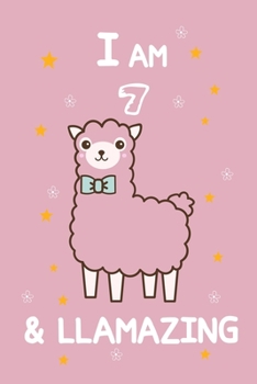 I AM 7 & LLamazing: A Journal and Sketchbook Gift for 7 Year Old Girls,Lined Journal for a Funny 7th Birthday Gift for Girls