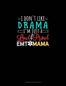 Paperback I Don't Like Drama I'm Just A Loud & Proud EMT Mama: Cornell Notes Notebook Book