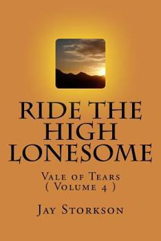 Paperback Ride the High Lonesome: Vale of Tears ( Volume 4 ) Book