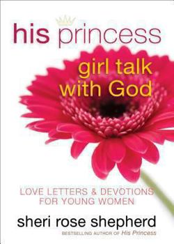 Paperback His Princess Girl Talk with God: Love Letters and Devotions for Young Women Book