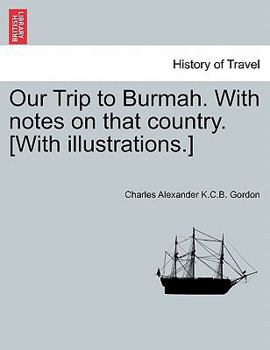 Our Trip to Burmah. With Notes on That Country