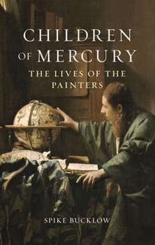 Hardcover Children of Mercury: The Lives of the Painters Book