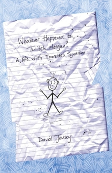 Paperback Whatever Happened To Twitch Morgan?: A Life with Tourette's Syndrome Book