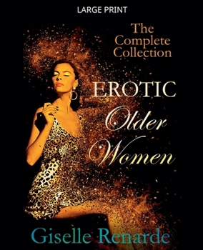 Erotic Older Women: The Complete Collection