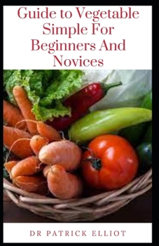 Paperback Guide to Vegetable Simple For Beginners And Novices Book