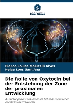 Die Rolle von Oxytocin bei der Entstehung der Zone der proximalen Entwicklung (German Edition)