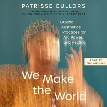 We Make the World: Guided Aesthetics Practices for Art, Power, and Healing