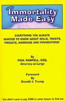 Paperback Immortality Made Easy: Everything You Always Wanted to Know about Wills, Trusts, Probate, Marriage and Foundations Book