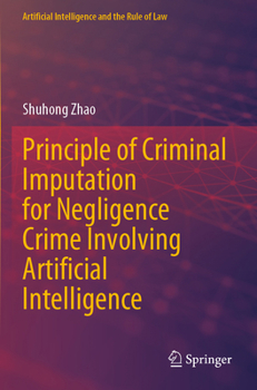 Paperback Principle of Criminal Imputation for Negligence Crime Involving Artificial Intelligence Book