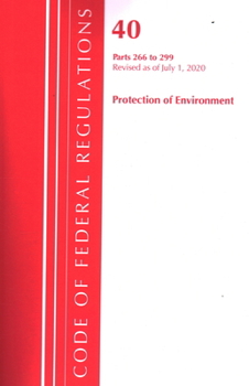 Paperback Code of Federal Regulations, Title 40 Protection of the Environment 266-299, Revised as of July 1, 2020 Book