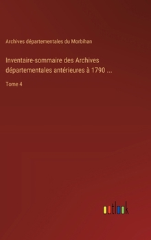 Hardcover Inventaire-sommaire des Archives départementales antérieures à 1790 ...: Tome 4 [French] Book