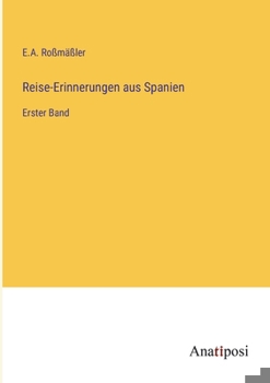 Paperback Reise-Erinnerungen aus Spanien: Erster Band [German] Book