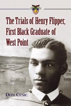 Paperback The Trials of Henry Flipper, First Black Graduate of West Point Book