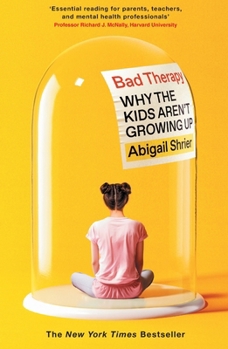 Paperback Bad Therapy: Why the Kids Aren't Growing Up Book