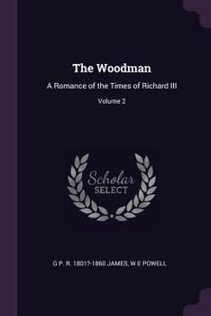Paperback The Woodman: A Romance of the Times of Richard III; Volume 2 Book