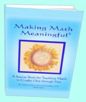 Paperback Making Math Meaningful - A Source Book for Teaching Math in Grades One Through Five Book