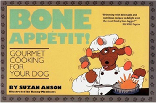Paperback Bone Appetit!: Gourmet Cooking for Your Dog Book