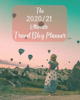 The 2020/21 Ultimate Travel Blog Planner: Organise and track your Social Media, Blog Content, Affiliate Income, Monthly Goals, Guest Blogging and ... Weekly Planner, Journal and 2020/21 Calendar