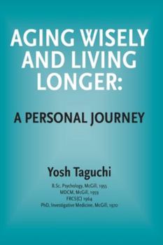 Paperback Aging Wisely and Living Longer - A Personal Journey Book