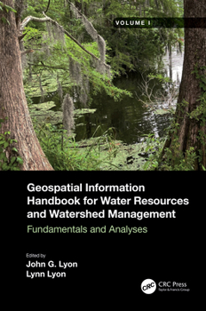 Hardcover Geospatial Information Handbook for Water Resources and Watershed Management, Volume I: Fundamentals and Analyses Book