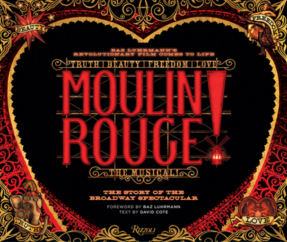 Hardcover Moulin Rouge! the Musical: The Story of the Broadway Spectacular Book