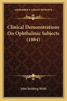 Paperback Clinical Demonstrations On Ophthalmic Subjects (1884) Book
