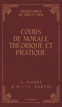 Hardcover Cours de Morale Théorique et Pratique: Programmes de Juillet 1909 [French] Book