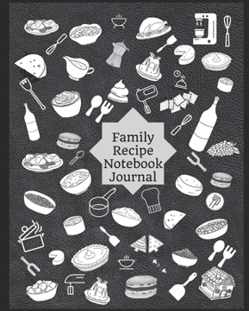 Paperback Family Recipe Notebook Journal: 8" x 10" Recipe Book to Write In Your Own Recipes with Cooking Doodles Artwork Cover Book