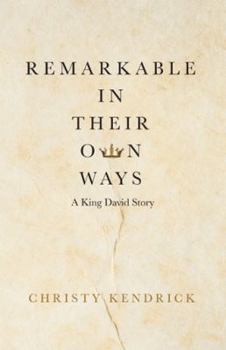 Remarkable in Their Own Ways: A King David Story