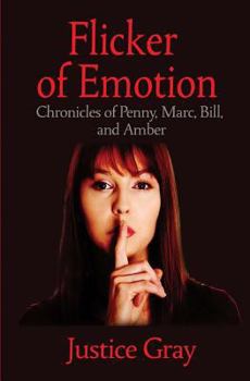 Paperback Flicker of Emotion: Chronicles of Penny, Marc, Bill, and Amber Book