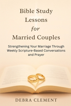 Paperback Bible Study Lessons for Married Couples: Strengthening Your Marriage Through Weekly Scripture-Based Conversations and Prayer Book