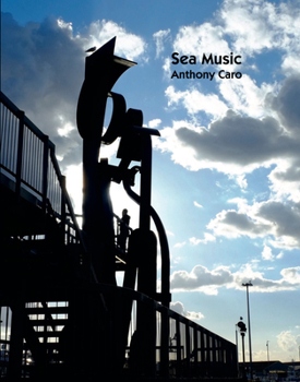 Hardcover Sea Music: Anthony Caro Book