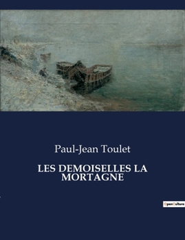 Les Demoiselles La Mortagne (French Edition)