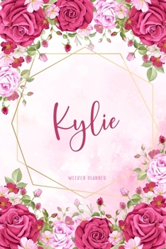 Kylie Weekly Planner: Organizer Appointment Undated with To-Do Lists Additional Notes Academic Schedule Logbook Chaos Coordinator Time Managemen Watercolor Floral Gift