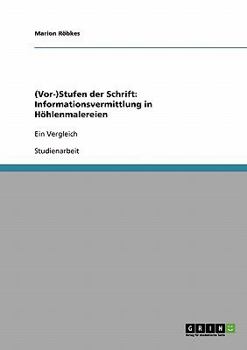 Paperback (Vor-)Stufen der Schrift: Informationsvermittlung in Höhlenmalereien: Ein Vergleich [German] Book